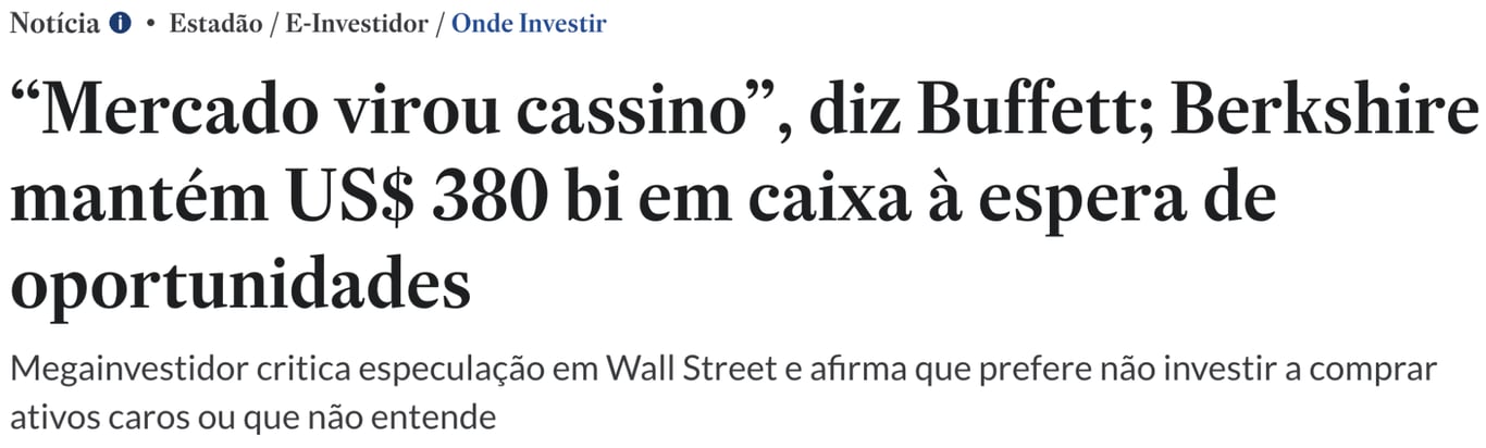 Print de manchete do Estadão/E-Investidor com Warren Buffett dizendo que o mercado virou cassino, enquanto a Berkshire mantém US$ 380 bilhões em caixa.