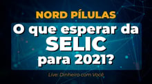 O que esperar da Selic para 2021?