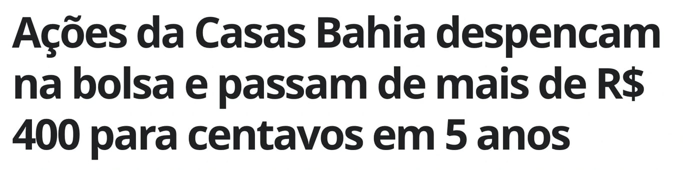 Manchete do g1 sobre a queda das ações da Casas Bahia de R$ 400 para centavos em 5 anos