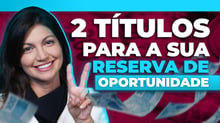 2 LCAs para deixar a reserva de oportunidade | Melhores investimentos pra guardar dinheiro