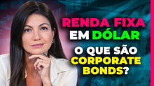 Renda Fixa nos EUA - Como investir em Corporate Bonds | Guia com Marilia Fontes Renda Fixa em Dólar