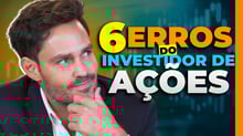Como fugir de armadilhas ao comprar AÇOES? | 6 erros ao investir na bolsa de valores