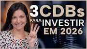CDBs seguros em 2026: 3 opções para investir melhor