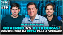 Vale a pena investir em PETR4 no Governo Lula? | Skin In The Game #39 com Marcelo Mesquita