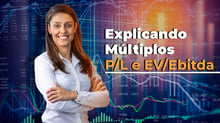 Explicando Múltiplos P/L e EV/Ebitda