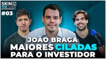 Skin In The Game #03 - O jeito João Braga de investir