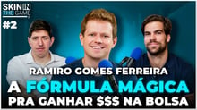 Skin In The Game #02 - Ramiro Gomes Ferreira | A fórmula mágica pra ganhar dinheiro na bolsa