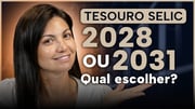 Tesouro Selic 2028 ou 2031: qual escolher no Tesouro Direto