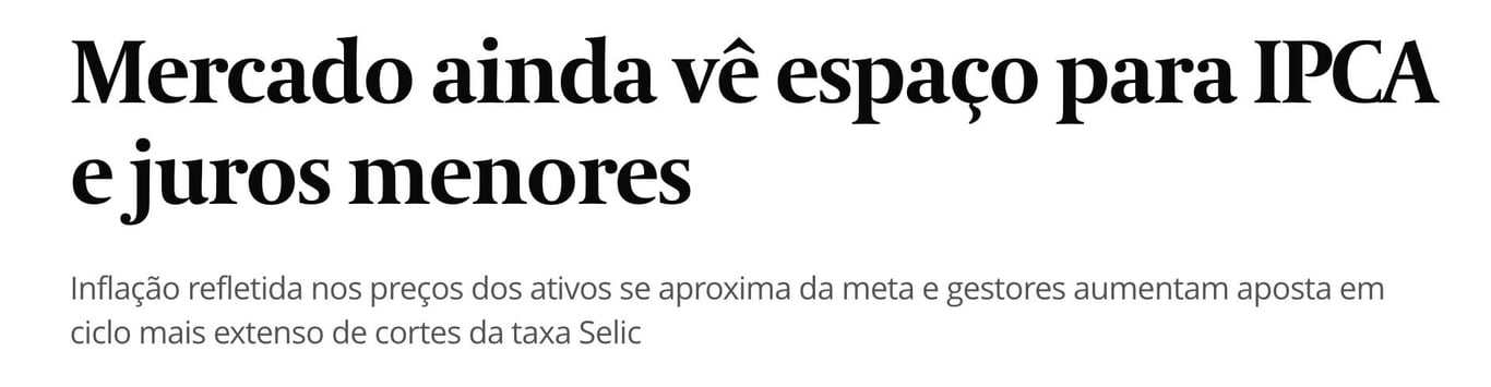 Mercado ainda vê espaço para IPCA e juros menores, diz manchete do Valor.