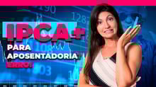 IPCA+ para a aposentadoria? Erro!