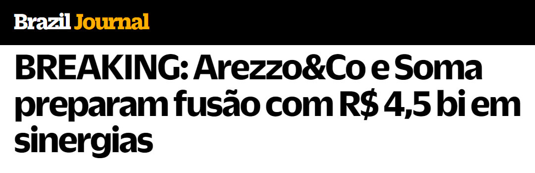 Arezzo e Soma preparam fusão com R$ 4,5 bi em sinergias, diz manchete do Brazil Journal.