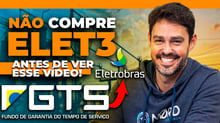 ELET3 com FGTS | Vale a pena comprar ações da Eletrobras usando o saldo do FTGS?