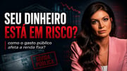 Déficit público no Brasil: o que isso realmente significa para a renda fixa?
