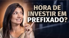 Vale a pena investir em prefixado agora? Veja análise completa