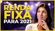 O MELHOR ativo de renda fixa para 2021