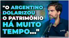 Dólar é o “seguro” contra o Risco Brasil? | Porque o investidor argentino dolariza seu patrimônio
