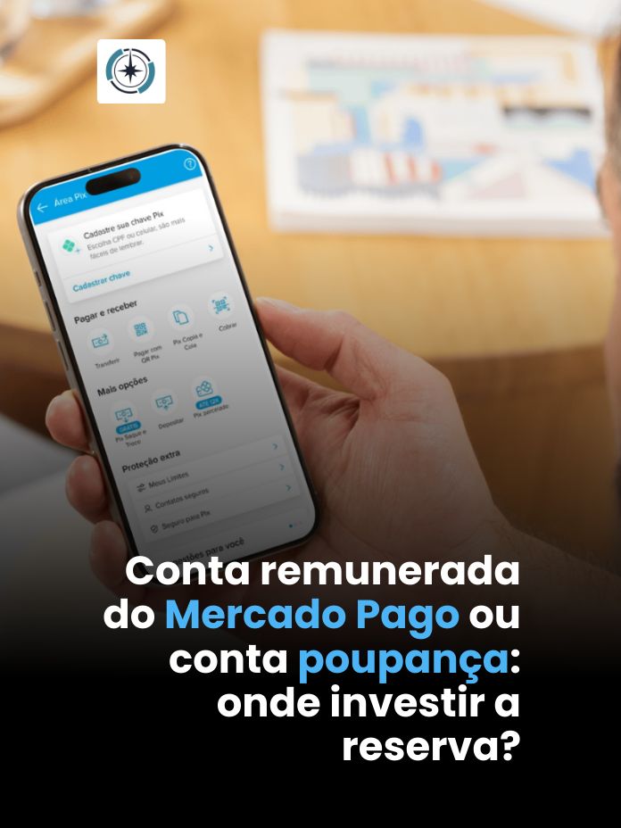 Conta remunerada do Mercado Pago ou conta poupança: onde investir a reserva?