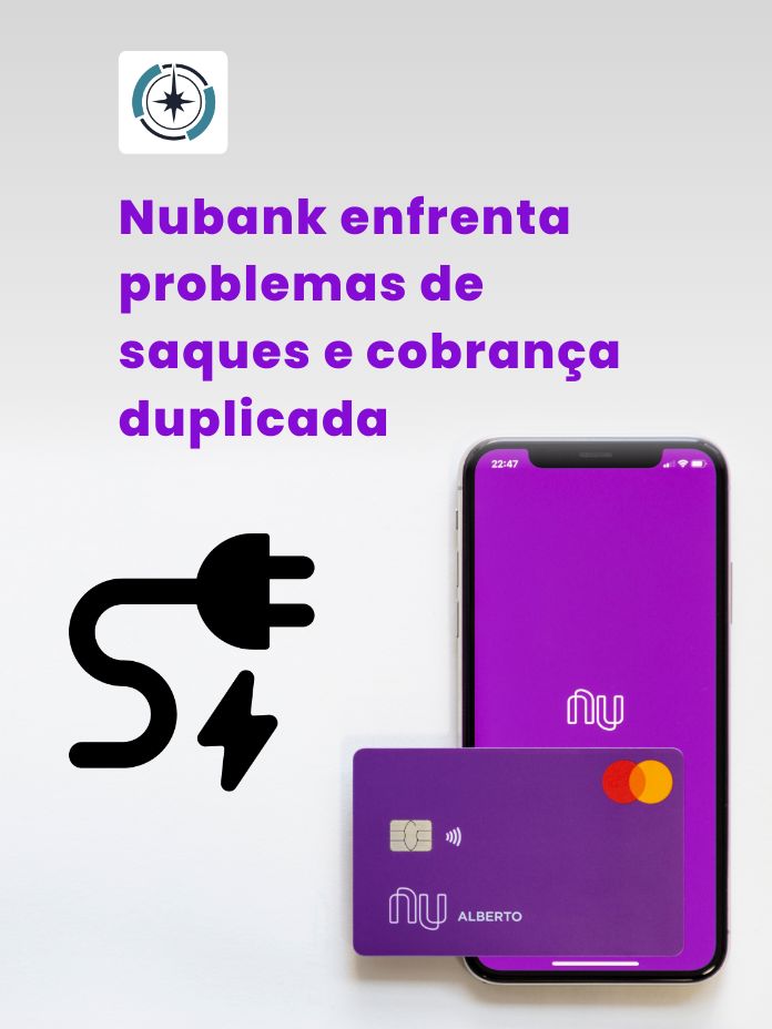 Nubank enfrenta problemas de saques e cobrança duplicada