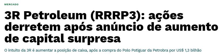 Manchete do site E-Investidor diz "3R Petroleum: ações derretem após anúncio de aumento de capital surpresa"