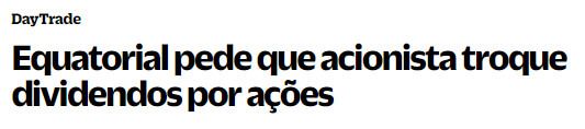 Manchete do site Brazil Journal diz: Equatorial pede que acionista troque dividendos por ações