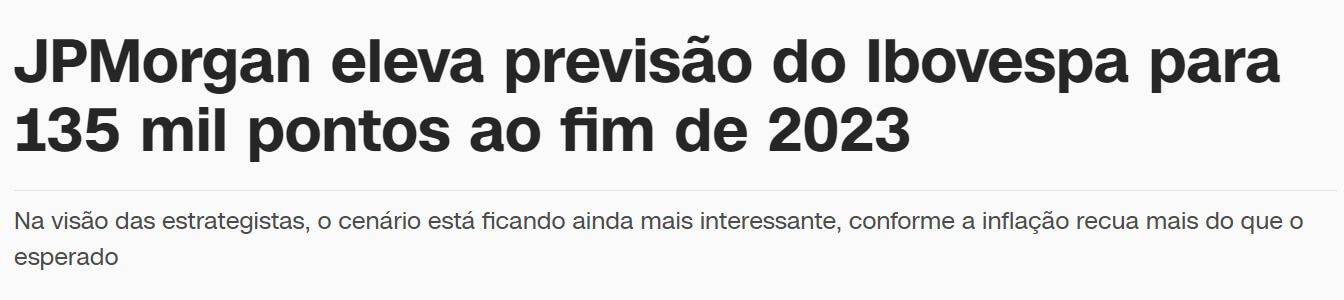 Manchete da CNN: "JP Morga eleva previsão do Ibovespa para 135 mil pontos ao fim de 2023"