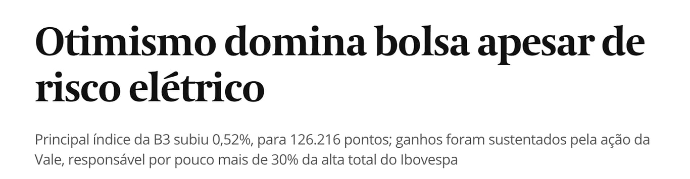 Print de manchete do Valor Econômico: "Otimismo domina bolsa apesar de risco elétrico. Principal índice da B3 subiu 0,52% para 126.216 pontos; ganhos foram sustentados pela ação da Vale, responsável por pouco mais de 30% da alta total do Ibovespa."