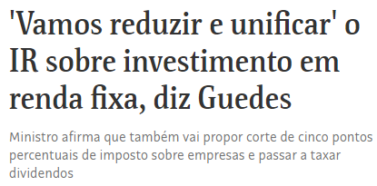 Print de manchete da Folha: "Vamos reduzir e unificar o IR sobre investimento em renda fixa, diz Guedes. Ministro afirma que também vai propor corte de cinco pontos percentuais de imposto sobre empresas e passar a taxar dividendos."
