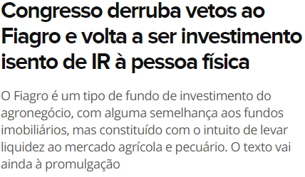 Print de notícia do Valor Econômico: "Congresso derruba vetos ao Fiagro e volta a ser investimento isento de IR à pessoa física. O Fiagro é um tipo de fundo de investimento do agronegócio, com alguma semelhança aos fundos imobiliários, mas constituído com o intuito de levar liquidez ao mercado agrícola e pecuário."