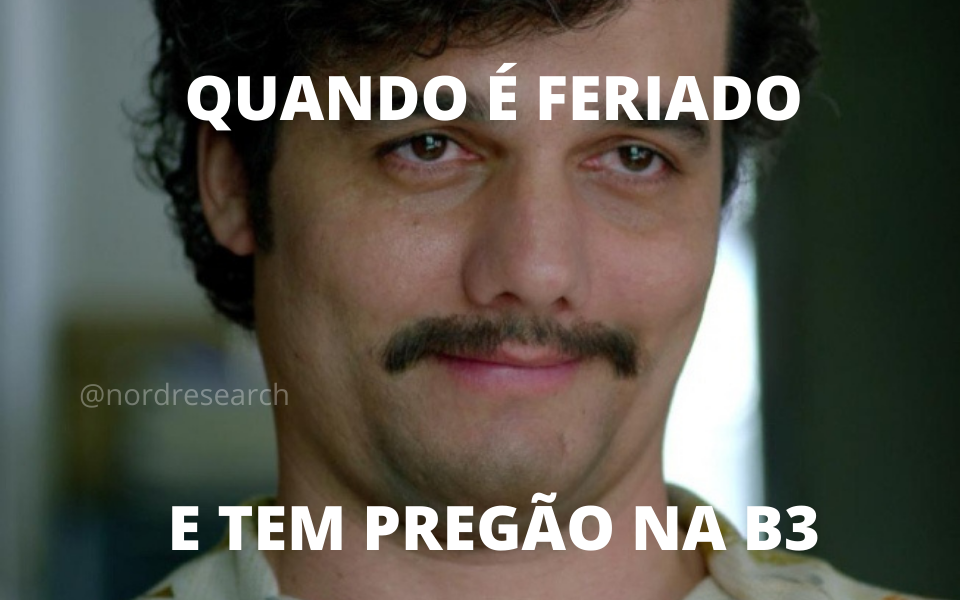 Meme Pablo Escobar (interpretado por Wagner Moura) com os dizeres: "Quando é feriado e tem pregão na B3".