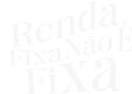 Logo Renda Fixa não é fixa